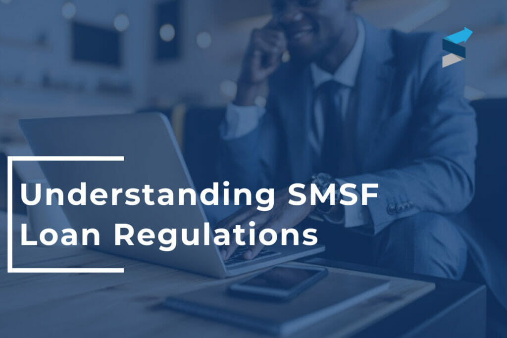 understanding smsf loan regulations