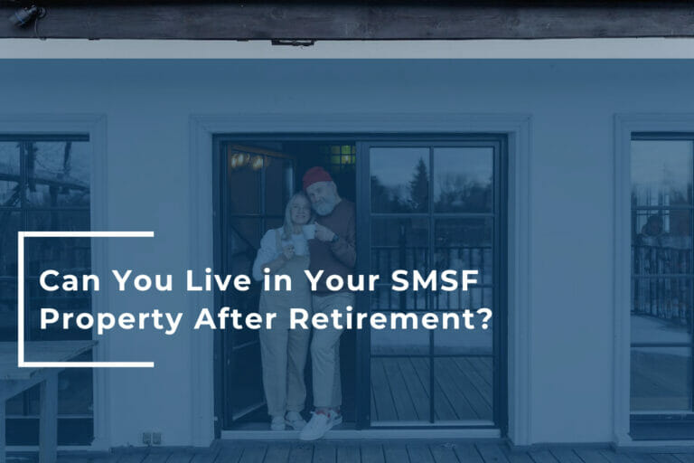 Ever asked this question: can you live in your SMSF property after retirement?