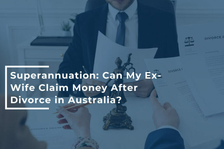 During a divorce, you may ask: can my ex-wife claim my superannuation money after divorce?